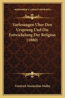 Vorlesungen Uber Den Ursprung Und Die Entwickelung Der Religion (1880) 1160270651 Book Cover