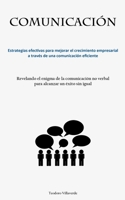 Comunicación: Estrategias efectivas para mejorar el crecimiento empresarial a través de una comunicación eficiente 1837876924 Book Cover