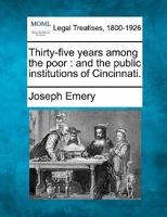 Thirty-five years among the poor: and the public institutions of Cincinnati. 1240064624 Book Cover