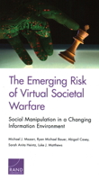The Emerging Risk of Virtual Societal Warfare: Social Manipulation in a Changing Information Environment 1977402720 Book Cover