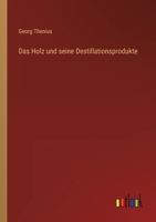 Das Holz Und Seine Destillationsprodukte 3846020303 Book Cover