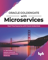 Oracle GoldenGate With Microservices: Real-Time Scenarios with Oracle GoldenGate (English Edition) null Book Cover