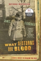 What Disturbs Our Blood: A Son's Quest to Redeem the Past 0679313168 Book Cover