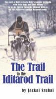 The Trail to the Iditarod Trail 0974125407 Book Cover