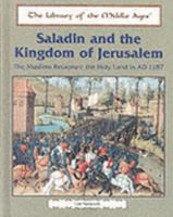 Saladin and the Kingdom of Jerusalem: The Muslims Recapture the Holy Land in Ad 1187 1435836537 Book Cover