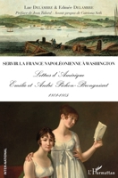 Servir la France napoléonienne à Washington: Lettres d'Amérique Emilie et André Pichon-Brongniart 1801-1805 Emilie et André Pichon-Brongniart 1801-1805 (Inter-National) (French Edition) 2343192464 Book Cover