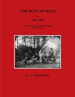 THE BOYS IN BLUE OF 1861-1865 A CONDENSED HISTORY WORTH PRESERVING 1387896512 Book Cover