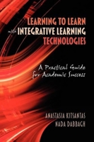 Learning to Learn with Integrative Learning Technologies (Ilt): A Practical Guide for Academic Success (Hc) 1607523027 Book Cover