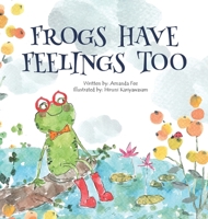 Frogs Have Feelings Too 0960128107 Book Cover