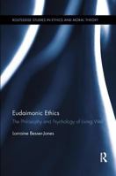 Eudaimonic Ethics: The Philosophy and Psychology of Living Well 1138731536 Book Cover