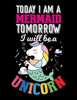 Today I am a Mermaid Tomorrow I will be a Unicorn: Unicorn Sketch Book 8.5 x 11 inches 120 Pages Practice Drawing, Paint, Write, Doodle Awesome Unicorn Sketch book for Kids Who loves Unicorn 1695726774 Book Cover