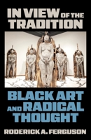 In View of the Tradition: Black Art and Radical Thought 153151345X Book Cover