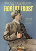 The Road Begins Here: A First Look At Robert Frost 1962328171 Book Cover