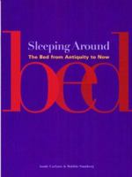 Sleeping Around: The Bed from Antiquity to Now 0295985984 Book Cover