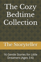 The Cozy Bedtime Collection: 16 Gentle Stories for Little Dreamers (Ages 3-6) B0FTZ95CGJ Book Cover