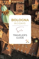 Bologna in 3 Days: A Solo Traveler’s Guide: A Premium Itinerary with Local Food, Walkable Culture & a Bonus Day Trip to Dozza (The Travel Bunny Solo Itineraries) B0F291Y8NT Book Cover