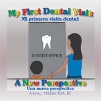 My First Dental Visit: A New Perspective: Mi primera visita dental: Una nueva perspectiva 1425103073 Book Cover