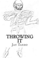 Throwing It: Throwing It 148120467X Book Cover