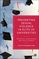 Preventing Sexual Violence at Elite UK Universities 152925485X Book Cover