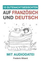 10 Gutenachtgeschichten auf Französisch und Deutsch mit Audiodatei: Französisch für Kinder - Lerne Französisch mit deutschem Paralleltext 1981820523 Book Cover