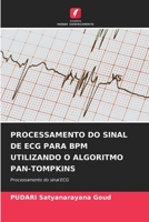 PROCESSAMENTO DO SINAL DE ECG PARA BPM UTILIZANDO O ALGORITMO PAN-TOMPKINS: Processamento do sinal ECG 620632995X Book Cover