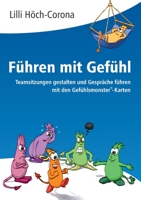 Führen mit Gefühl: Teamsitzungen gestalten und Gespräche führen mit den Gefühlsmonster(R)-Karten 3347162455 Book Cover