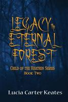 Legacy-The Eternal Forest (Child of the Heathen) 1624204104 Book Cover