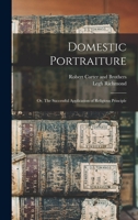 Domestic Portraiture: Or, The Successful Application of Religious Principle 1612036805 Book Cover