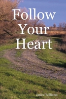Follow Your Heart 0615161855 Book Cover