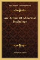 An Outline of Abnormal Psychology 1163153168 Book Cover
