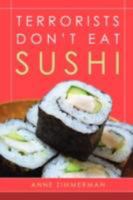 Terrorists Don't Eat Sushi 1435712358 Book Cover