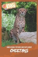 Unbelievable Pictures and Facts About Cheetahs 1698615876 Book Cover