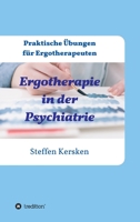 Ergotherapie in der Psychiatrie: Praktische ?bungen f?r Ergotherapeuten 3734594006 Book Cover