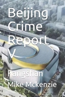 Beijing Crime Report V: Fangshan B08MSNHZ1X Book Cover