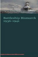 Battleship Bismarck 1936-1941 1537792768 Book Cover