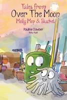 Molly Mop and Bucket: Tales From Over The Moon 1666414808 Book Cover