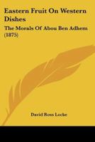 Morals of Abou Ben Adhem 1120190533 Book Cover