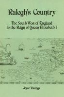 Ralegh's Country: The South West of England in the Reign of Queen Elizabeth I 0865262071 Book Cover