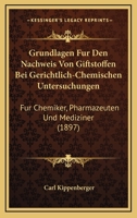 Grundlagen Fur Den Nachweis Von Giftstoffen Bei Gerichtlich-Chemischen Untersuchungen. Fur Chemiker, Pharmazeuten Und Mediziner 1161192093 Book Cover