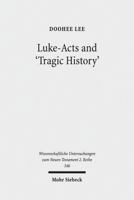 Luke-Acts and 'Tragic History': Communicating Gospel with the World 3161525515 Book Cover