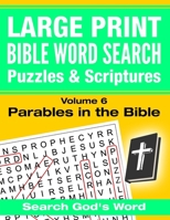 Large Print - Bible Word Search Puzzles with Scriptures, Volume 6: Parables in the Bible: Search God's Word 1537701355 Book Cover