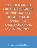 C1 1000 TEMARIO CUERPO GENERAL DE ADMINISTRATIVOS DE LA JUNTA DE ANDALUCÍA. Actualizado a enero de 2021: Volumen 1 (C1 1000 2021) B09SNW7C8H Book Cover