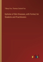 Epitome of Skin Diseases, with Formul, for Students and Practitioners 3385491894 Book Cover