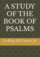 A STUDY OF THE BOOK OF PSALMS (A STUDY OF THE BOOKS OF THE BIBLE SERIES) B0FD7QRMKJ Book Cover