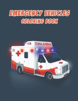 Emergency Vehicles Coloring Book: Transportation Coloring Book, Emergency Vehicles Book Edition FOR KIDS B08RRDTC67 Book Cover