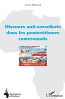 Discours anti-sorcellerie dans les pentecôtismes camerounais (Emergences Africaines) (French Edition) 2343128448 Book Cover