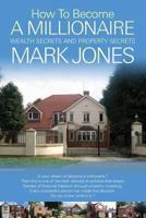 How to become a millionaire (Paperback) by Mark Jones: how to retire in 6 to 8 years and have an infnite return on your money 1494355361 Book Cover