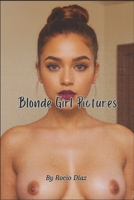 Blonde Girl Pictures: Elegant Photo Collections, Sexy and Erotic MILF and GILF Images (Sunset Seduction - Rocio Díaz) B0F2X1DQJB Book Cover