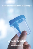 L'Assistente Sanitario in Urologia La guida completa B0CS9978LX Book Cover