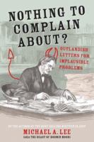 Nothing to Complain About?: Outlandish Letters for Implausible Problems 1861058772 Book Cover